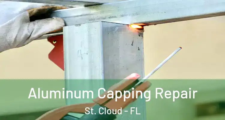  Aluminum Capping Repair St. Cloud - FL