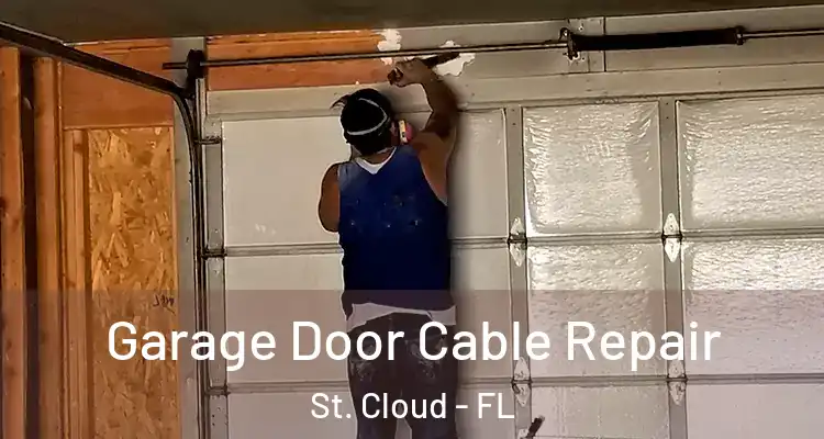  Garage Door Cable Repair St. Cloud - FL