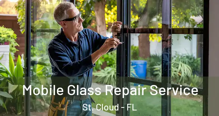  Mobile Glass Repair Service St. Cloud - FL