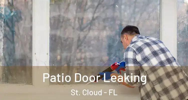  Patio Door Leaking St. Cloud - FL