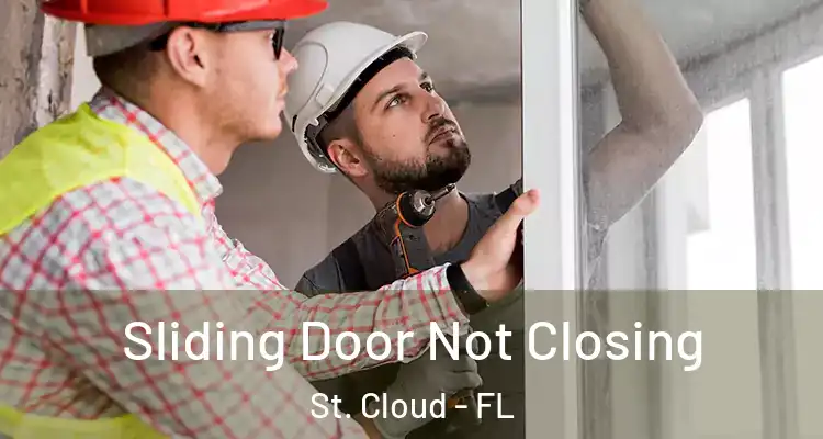  Sliding Door Not Closing St. Cloud - FL