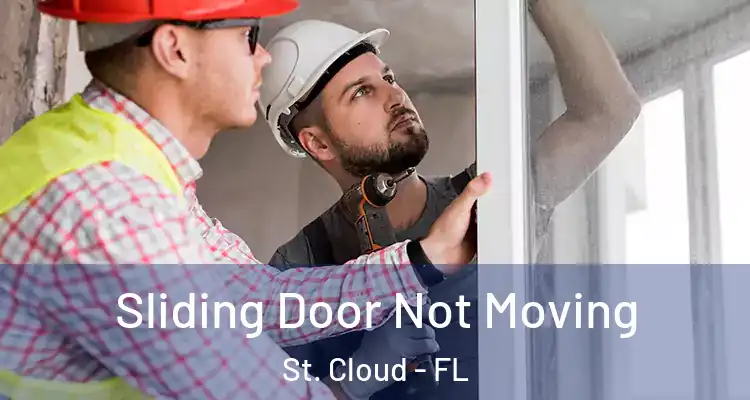  Sliding Door Not Moving St. Cloud - FL