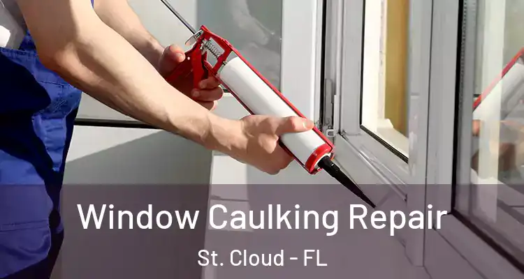  Window Caulking Repair St. Cloud - FL